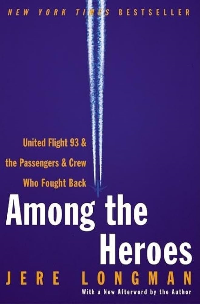 Among The Heroes: United Flight 93 And The Passengers And Crew Who Fought Back