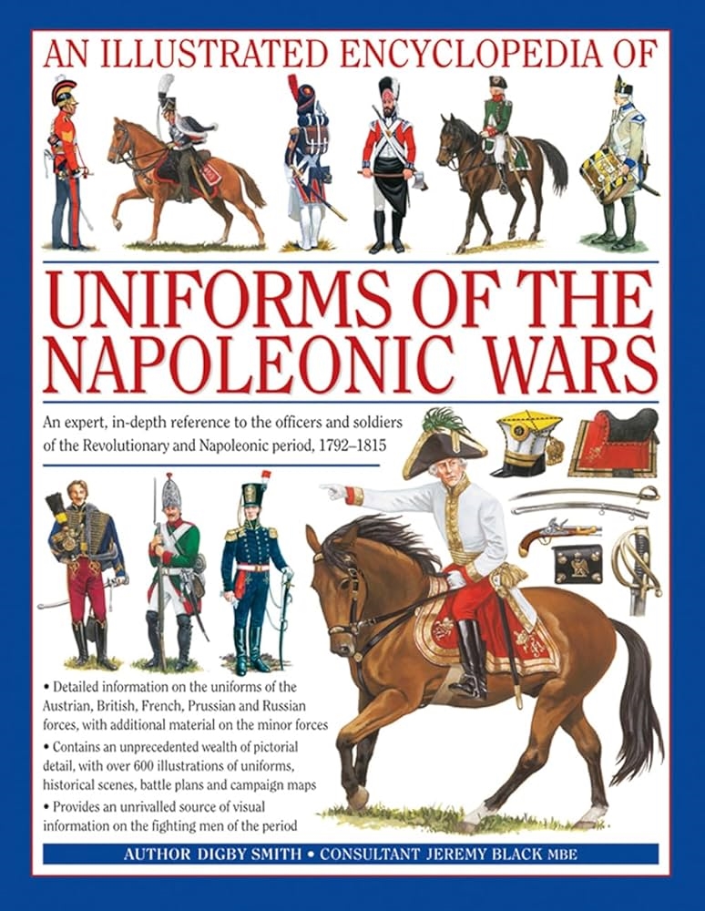 An Illustrated Encyclopedia of Uniforms of the Napoleonic Wars