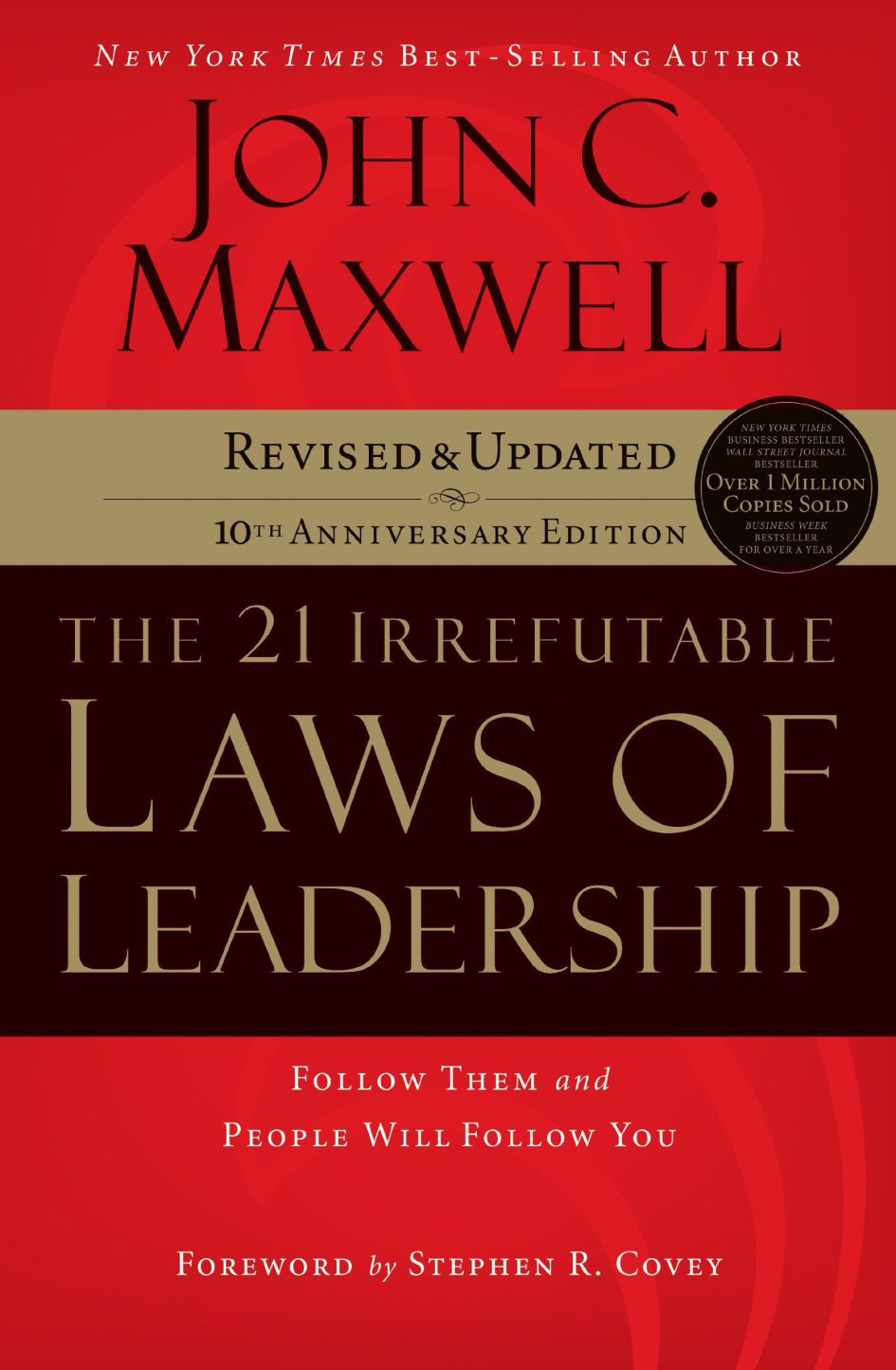 The 21 Irrefutable Laws of Leadership: Follow Them and People Will Follow You