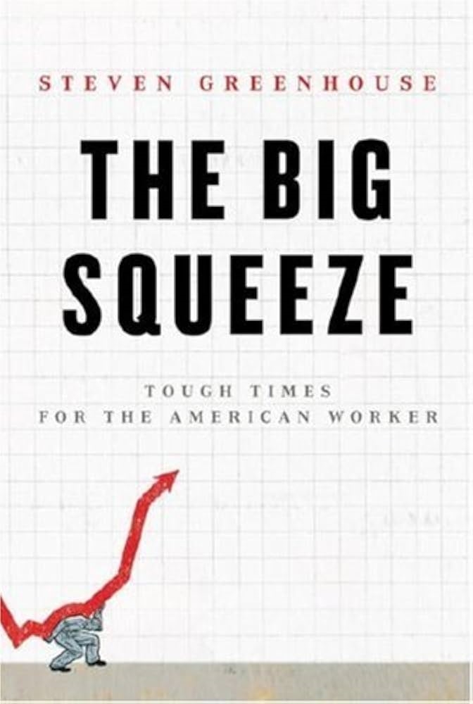 The Big Squeeze: Tough Times for the American Worker