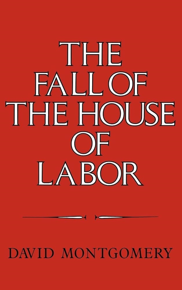 The Fall of the House of Labor: The Workplace