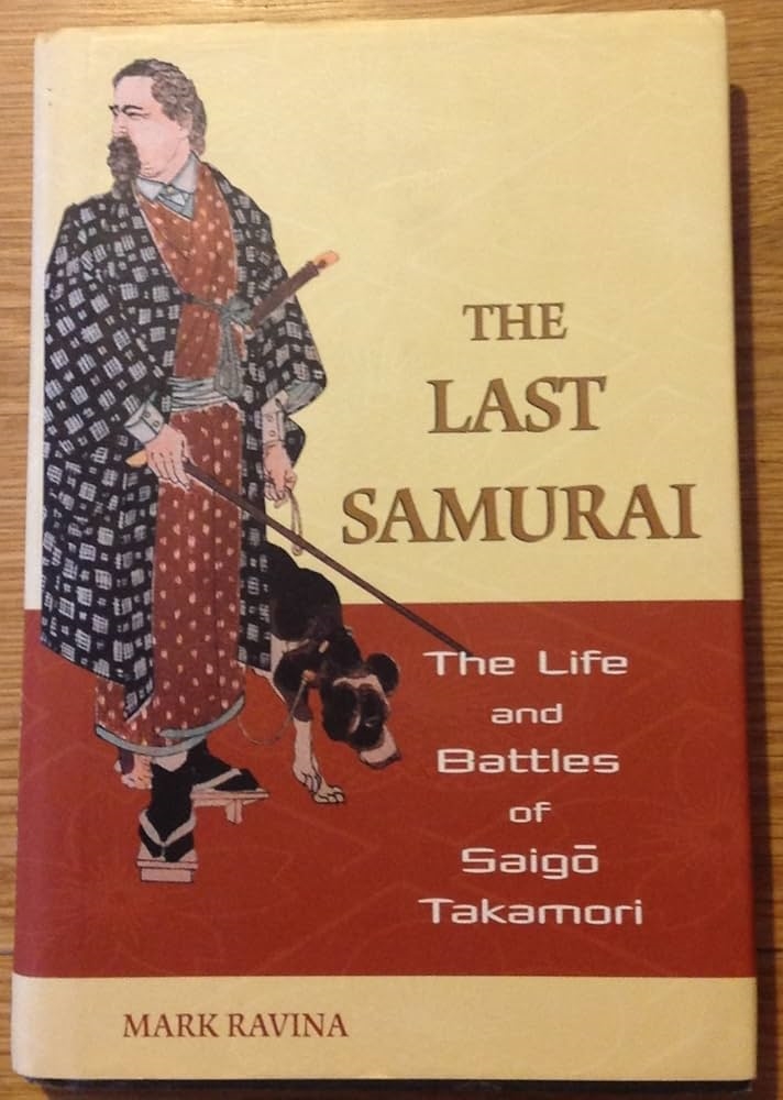 The Last Samurai: The Life and Battles of Saigo Takamori