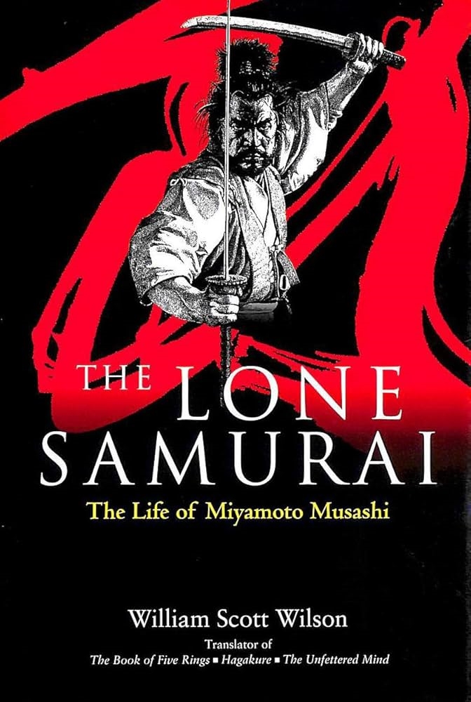 The Lone Samurai: The Life of Miyamoto Musashi