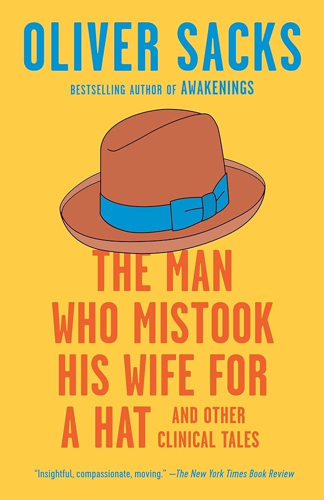 The Man Who Mistook His Wife for a Hat and Other Clinical Tales