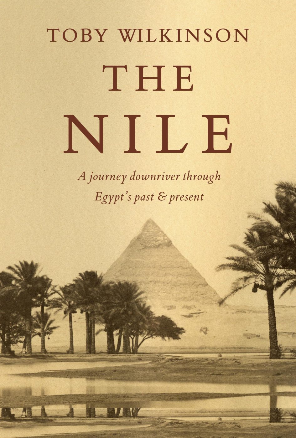 The Nile: A Journey Downriver Through Egypt’s Past and Present